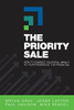 The Priority Sale: How To Connect Your Real Impact To Your Prospects' Top Priorities