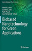 Biobased Nanotechnology For Green Applications (Nanotechnology In The Life Sciences)