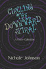 Circling The Downward Spiral: A Poetry Collection