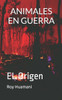 Animales En Guerra: EL Origen
