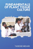 Fundamentals of Plant Tissue Culture