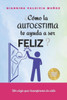 Â¿CÃ³mo la autoestima te ayuda a ser feliz?: Un viaje que transforma tu vida