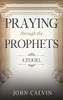 Praying Through The Prophets: Ezekiel: Worthwhile Life Changing Bible Verses & Prayer