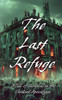 The Last Refuge: A Tale of Survival in the Undead Apocalypse