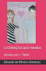 O coração que Manda!: Venha Ser + feliz!