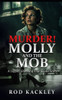 Murder! Molly And The Mob: A (1950s) Shocking True Crime Story