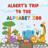 Albert's trip to the Alphabet Zoo: Personalised Children's Book (Boy 1)