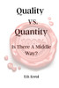 Quality verses Quantity: : Is There a Middle Way?