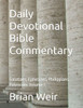 Daily Devotional Bible Commentary: Galatians, Ephesians, Philippians, Colossians Volume 1