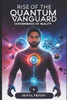 Rise of the Quantum Vanguard - Convergence of Reality: Science Fiction, Superhero Thriller, Five-Part Epic Novel, Quantum Vanguard series