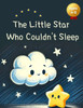 The Little Star Who Couldn't Sleep: A Journey to Find Sleep