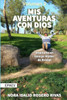 Mis Aventuras con Dios: La Saga: Volumen 2