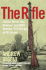 The Rifle: Combat Stories From America'S Last Wwii Veterans, Told Through An M1 Garand