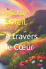 À travers le Coeur: Éteindre l'Obscurité de nos Larmes