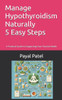 Manage Hypothyroidism Naturally 5 Easy Steps: A Practical Guide to Supporting Your Thyroid Health