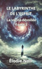 Le Labyrinthe de l'Esprit: La vÃ©ritÃ© dÃ©voilÃ©e: Tome 3