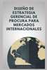 Diseño de Estrategia Gerencial de Procura para Mercados Internacionales
