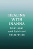 Healing with Inanna: Emotional and Spiritual Restoration