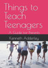 Things to Teach Teenagers: A Guide to Parents