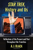 Star Trek, History And Us: Reflections Of The Present And Past Throughout The Franchise