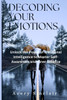 Decoding Your Emotions: Unlock the Power of Emotional Intelligence to Master Self-Awareness and Inner Balance