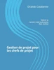 Gestion de projet pour les chefs de projet: Selon la norme internationale ISO 21502