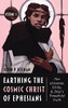 Earthing The Cosmic Christ Of Ephesians: Introduction And Commentary On Ephesians 1:1-2
