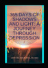 365 Days of Shadows and Light: A Journey Through Depression