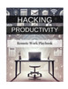 Hacking Productivity: Remote Productivity Playbook