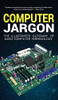 Computer Jargon: The Illustrated Glossary Of Basic Computer Terminology - 9781913151546