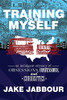Training To Be Myself: An Indulgent Odyssey Of Obsessions, Confessions, And Curiosities