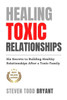 Healing Toxic Relationships: Six Secrets to Building Healthy Relationships After a Toxic Family