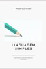Manual de linguagem simples: Descomplicar a escrita Ã© libertar a criatividade