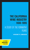 The California Wine Industry 1830Â1895: A Study Of The Formative Years - 9780520369733