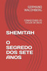 Shemitah - O Segredo DOS Sete Anos: Conhecendo OS Ciclos de Deus