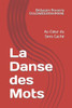 La Danse des Mots: Au Coeur du Sens CachÃ©