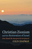 Christian Zionism And The Restoration Of Israel: How Should We Interpret The Scriptures?