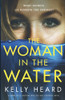 The Woman In The Water: A Completely Gripping Mystery And Suspense Novel - 9781800196742