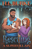 Rescuing a Supervillain: Rescuing a Supervillain