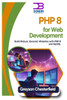 PHP 8 for Web Development: Build Robust, Dynamic Websites with PHP 8 and MySQL