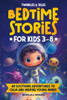 Twinkles & Tales: Bedtime Stories for Kids Ages 3-8: 40 Soothing Adventures to Calm and Inspire Young Minds
