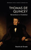 Thomas De Quincey: Romanticism In Translation (Edinburgh Critical Studies In Romanticism)