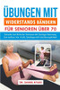 Übungen Mit Widerstandsbändern FÜR SENIOREN ÜBER 70: Schnelle Und Einfache Workouts Mit Geringer Belastung Zum Aufbau Von Kraft, Gleichgewicht Und Bew