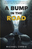 A Bump In The Road: My Medical Journey Over Potholes, Detours And The Bridge To Gratitude