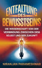 Entfaltung des Bewusstseins: Die Wissenschaft von der Verbindung zwischen dem Selbst und der Zukunft