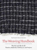 The Weaving Handbook: The Art And The Craft: Theories, Materials, Techniques And Projects