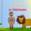 Adriel le VÃ©tÃ©rinaire: Les aventures de mon prÃ©nom