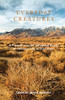 Everyday Creatures: A Naturalist On The Surprising Beauty Of Ordinary Life In Wild Places