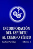 IncorporaciÃ³n del EspÃ­ritu Al Cuerpo FÃ­sico: La Probabilidad No Es El Valor CuÃ¡ntico de la EnergÃ­a