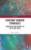 Everyday Border Struggles: Segregation And Solidarity In The Uk And Calais (Interventions)